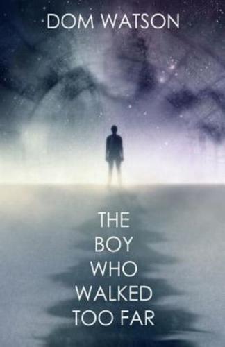 The Boy Who Walked Too Far