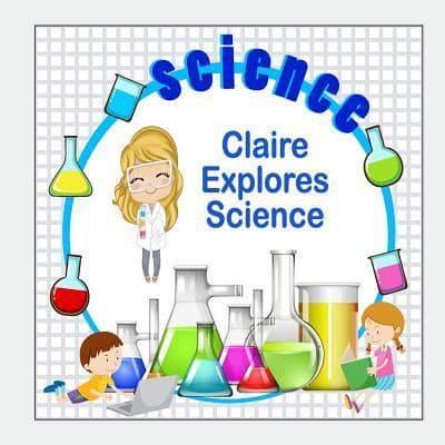 Claire Explores Science