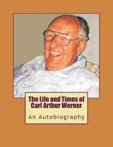 The Life and Times of Carl Arthur Werner