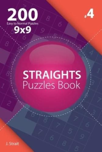 Straights - 200 Easy to Normal Puzzles 9X9 (Volume 4)