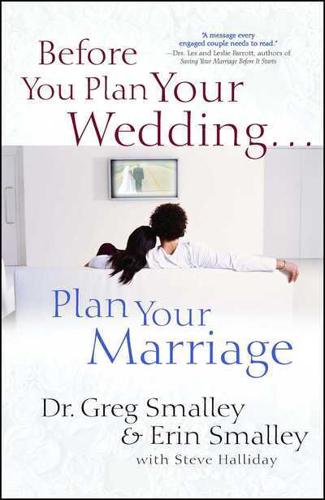 Before You Plan Your Wedding . . . Plan Your Marriage