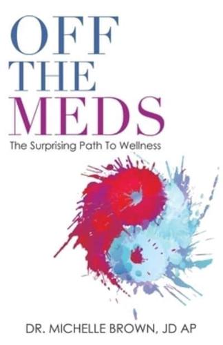 Off the Meds: The Surprising Path to Wellness