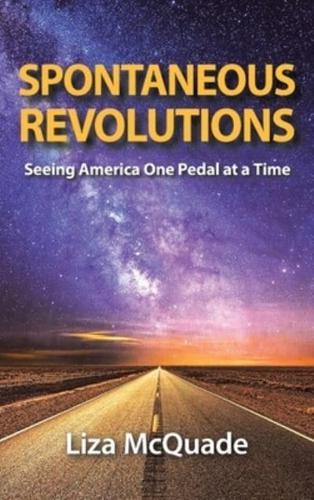 Spontaneous Revolutions: Seeing America One Pedal at a Time