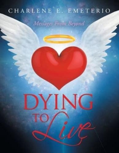 Dying to Live: Messages from Beyond