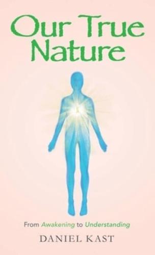 Our True Nature: From Awakening to Understanding