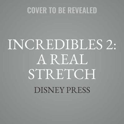 Incredibles 2: A Real Stretch