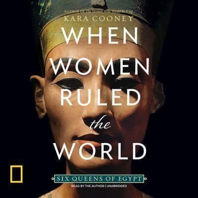When Women Ruled the World Lib/E