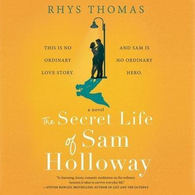 The Secret Life of Sam Holloway Lib/E