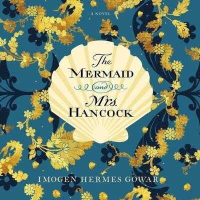 The Mermaid and Mrs. Hancock Lib/E