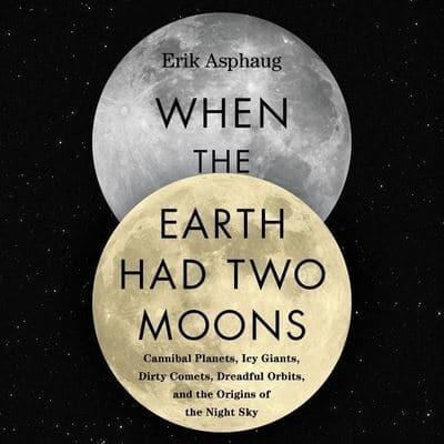 When the Earth Had Two Moons