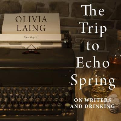 The Trip to Echo Spring: On Writers and Drinking