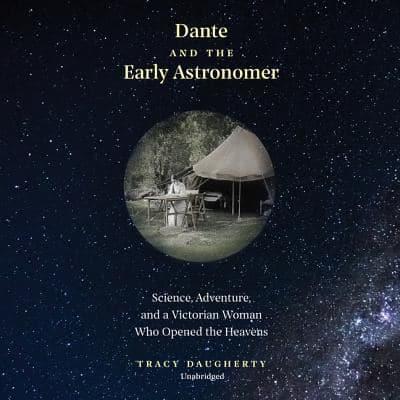 Dante and the Early Astronomer Lib/E