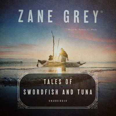 Tales of Swordfish and Tuna Lib/E