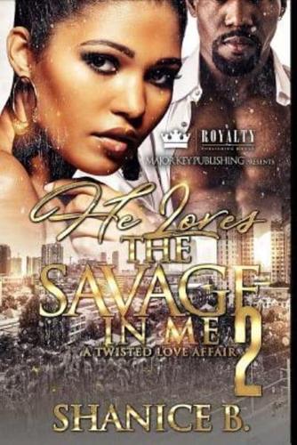 He Loves The Savage In Me 2