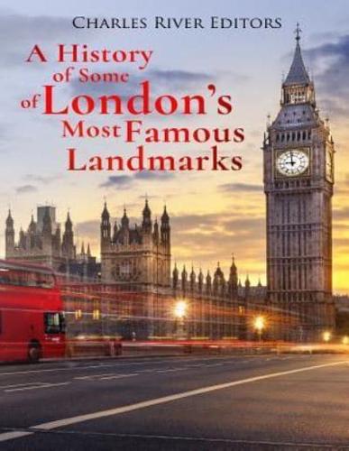 A History of Some of London's Most Famous Landmarks