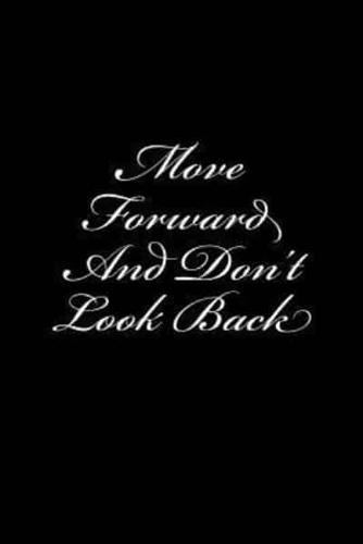 Move Forward And Don't Look Back
