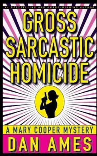 Gross Sarcastic Homicide: Mary Cooper Mystery #3