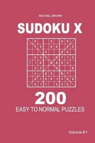 Sudoku X - 200 Easy to Normal Puzzles 9X9 (Volume 1)