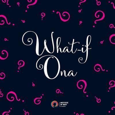 What-If Ona