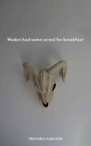 Woden Had Some Cereal for Breakfast