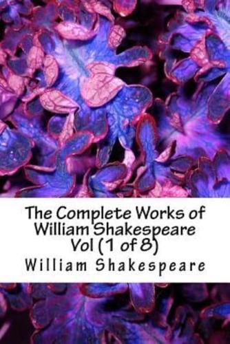 The Complete Works of William Shakespeare Vol (1 of 8)