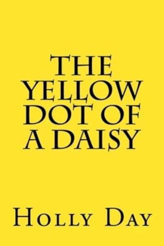 The Yellow Dot of a Daisy