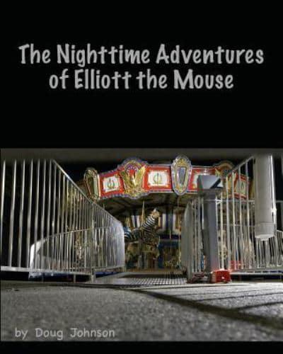 The Nighttime Adventures of Elliott the Mouse