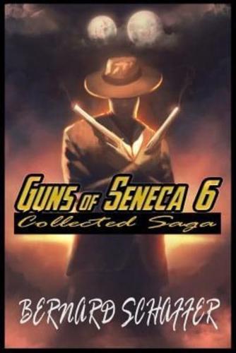 Guns of Seneca 6 Collected Saga