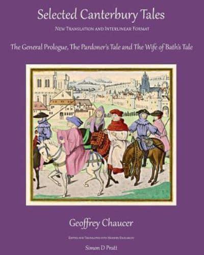 Selected Canterbury Tales: The General Prologue, The Pardoner's Tale, The Wife of Bath's Tale