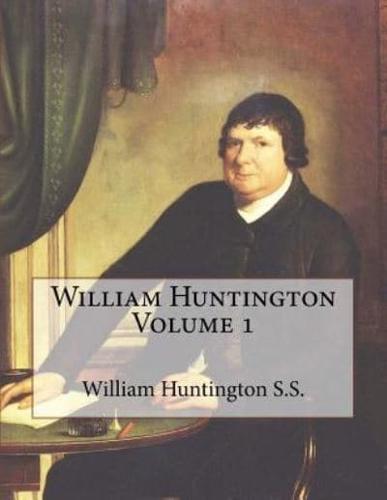 William Huntington Volume 1