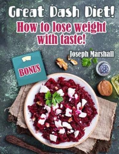 Great Dash Diet! How to Lose Weight With Taste!