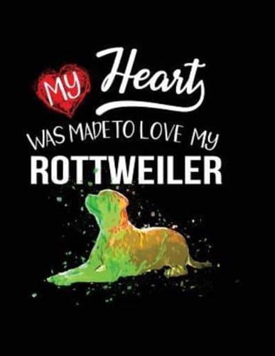 My Heart Was Made to Love My Rottweiler