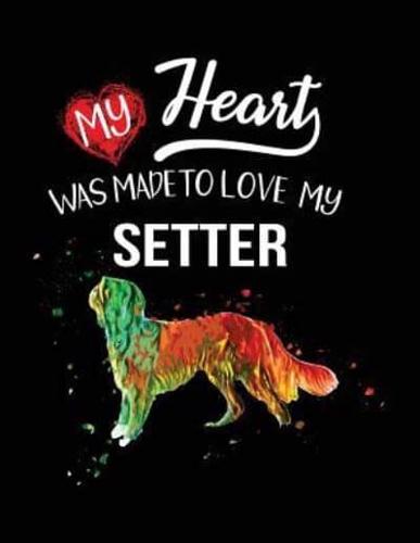 My Heart Was Made to Love My Setter