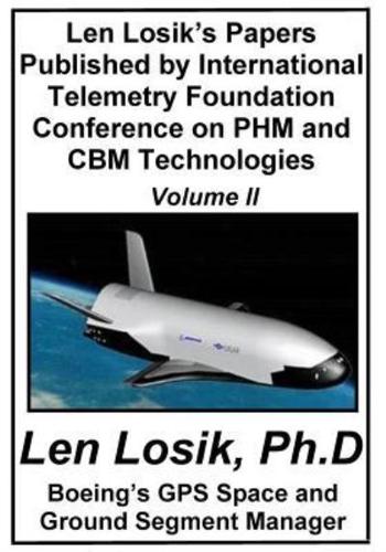 Len Losik's Papers Published by International Telemetry Foundation Conference on PHM and CBM Technologies Volume II