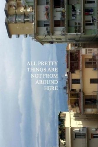 All Pretty Things Are Not From Around Here