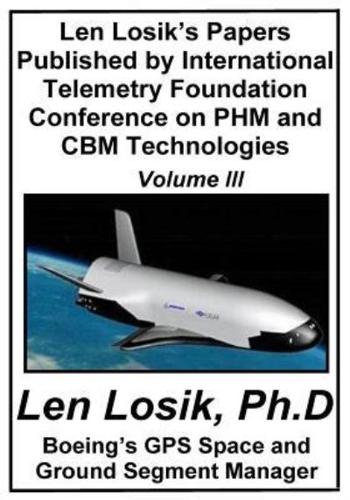 Len Losik's Papers Published by International Telemetry Foundation Conference on PHM and CBM Technologies Volume III