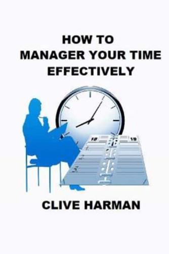 How to Manage Your Time Effectively