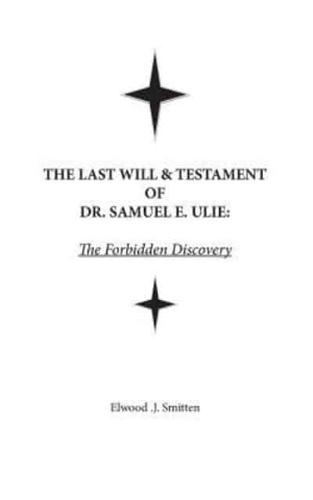 The Last Will & Testament of Dr. Samuel E. Ulie