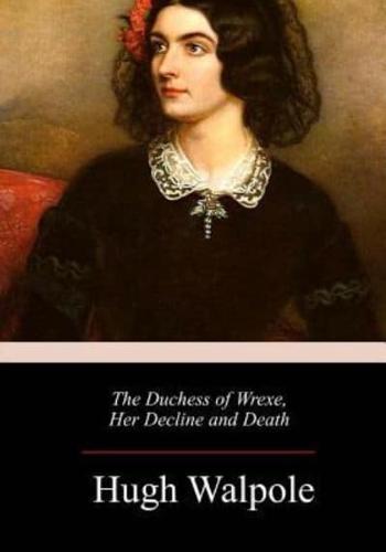 The Duchess of Wrexe, Her Decline and Death