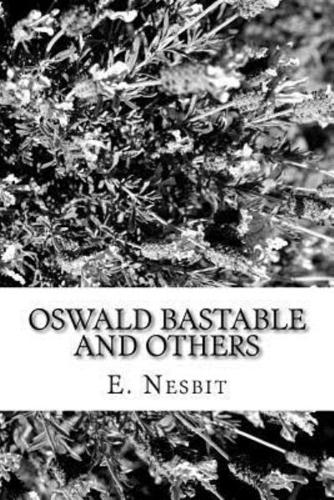 Oswald Bastable and Others