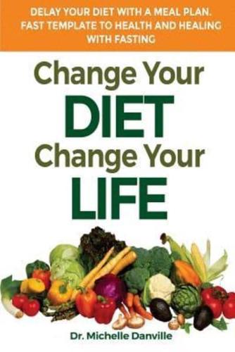 Change Your Diet, Change Your Life Delay Your Diet With a Meal Plan