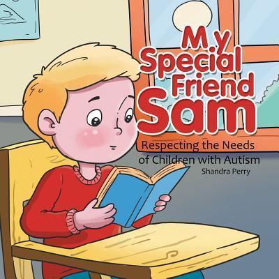 My Special Friend Sam: Respecting the Needs of Children with Autism