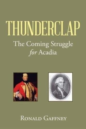 Thunderclap: The Coming Struggle for Acadia