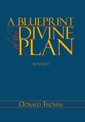 A Blueprint of the Divine Plan: A Layman's Perspective