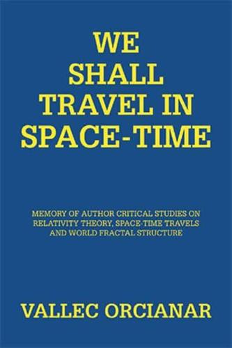 We Will Travel in Space Time