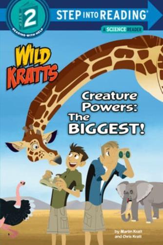 Creature Powers: The Biggest! (Wild Kratts). Step Into Reading(R)(Step 2)