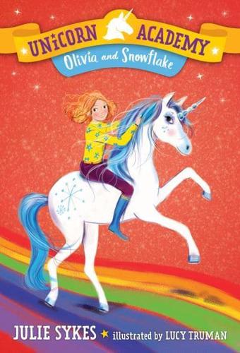 Unicorn Academy #6: Olivia and Snowflake. A Stepping Stone Book (TM)