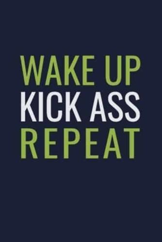 Wake Up Kick Ass Repeat Journal
