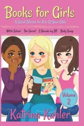 Books for Girls - 4 Great Stories for 8 to 12 year olds: Witch School, The Secret, I Shrunk my BF and Body Swap