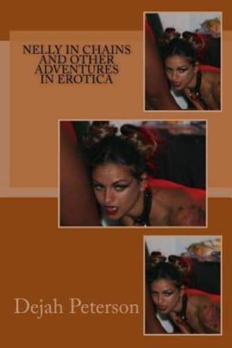 Nelly in Chains and Other Adventures in Erotica